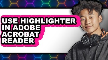 How to Use Highlighter in Adobe Acrobat Reader (Updated 2025)