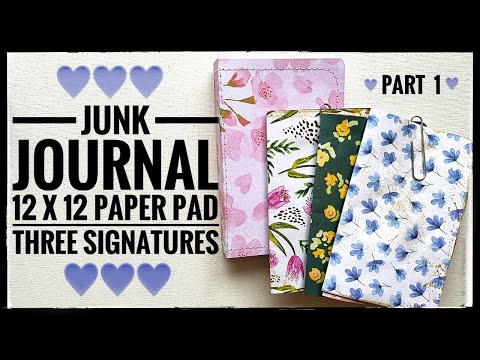 Junk Journal 12 x 12 Paper Pad - Three Signatures - Part 1 - YouTube