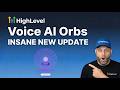 Insane Go Highlevel Voice Ai Orb Update