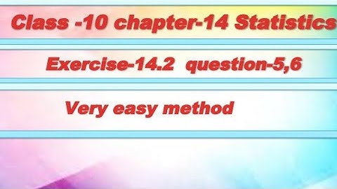Class-10 Chapter-14  Statistics Exercise-14.2 question-5,6