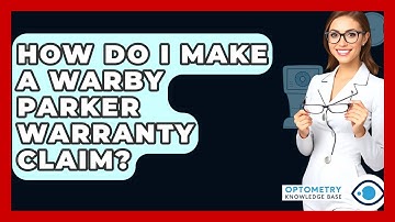 How Do I Make A Warby Parker Warranty Claim? - Optometry Knowledge Base