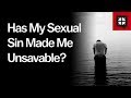 Has My Sexual Sin Made Me Unsavable? // Ask Pastor John