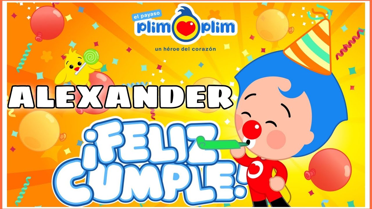 PLIM PLIM te saluda en tus cumpleaños ALEXANDER 