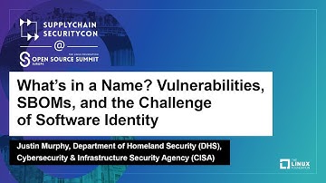 What’s in a Name? Vulnerabilities, SBOMs, and the Challenge of Software Identity - Justin Murphy