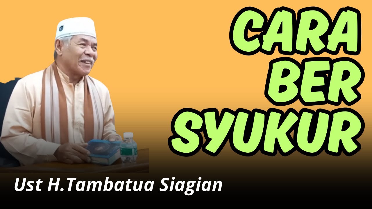 Cara Bersyukur | Ust H.Tambatua Siagian