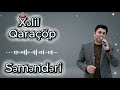 🎵 Xəlil Qaraçöp – Səməndəri 2026 🔥 | Yeni El Mahnısı | Duyğusal İfa 🎧