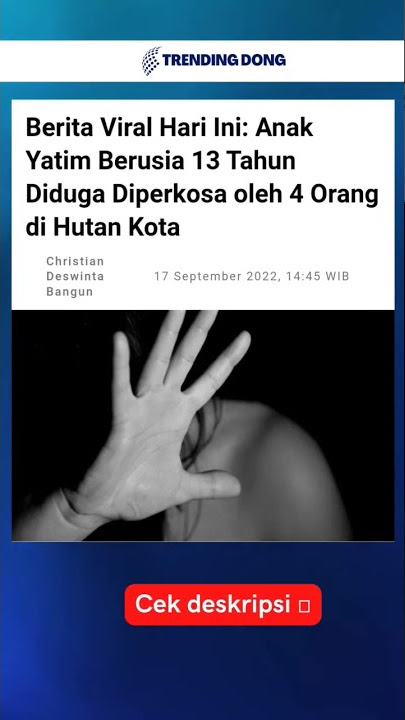 Viral‼️ Anak Yatim Berusia 13 Tahun Diduga Diperkosa oleh 4 Orang di Hutan Kota