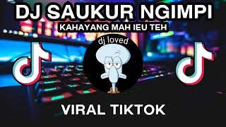 DJ KAHAYANG MAH IEU TEH SAUKUR NGIMPI VIRAL TIKTOK BY RAKA REMIXER FULL ALBUM BOOTLEG JEDAG JEDUG