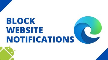 How to block website notifications in Microsoft Edge on Android