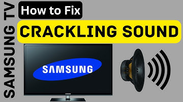 How to Fix Crackling Sound on Samsung Tv