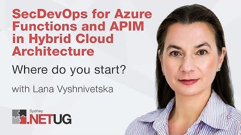 SecDevOps for Azure Functions and APIM in Hybrid cloud architecture | Lana Vyshnivetska