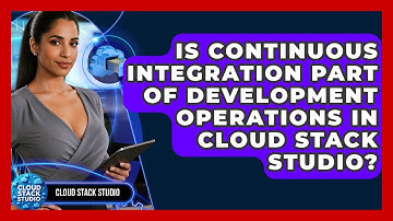 Is Continuous Integration Part of Development Operations in Cloud Stack Studio?