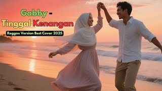 Gabby - Tinggal Kenangan (Versi Reggae) Cover Lagu Reggae Indonesia Terbaru 2025 - Musik Pop 2000an