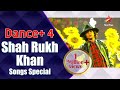 Dance plus 4  shah rukh khan songs special
