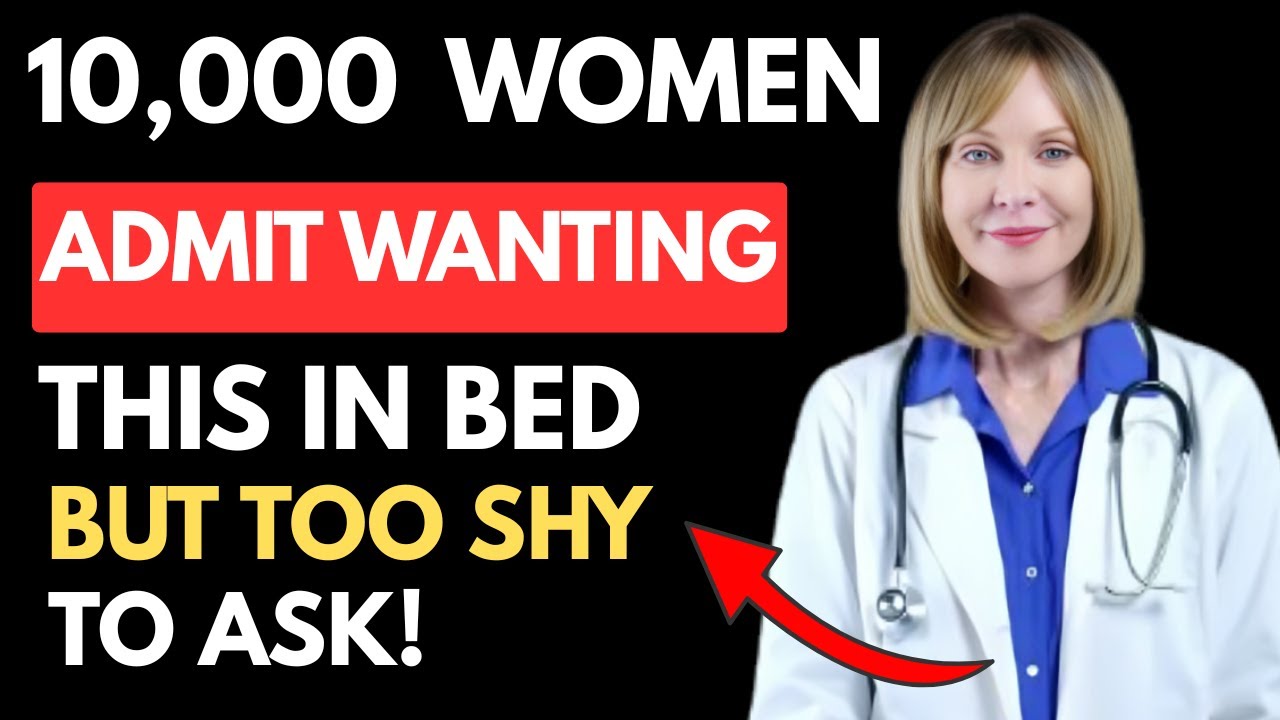 UROLOGIST Explain : 10,000 Women ADMIT What They CRAVE In Bed (But Are Too Shy To Ask For)