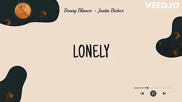 LONELY - Benny Blanco & Justin Bieber [Lyrics]