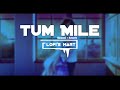 Tum mile slowedreverb song