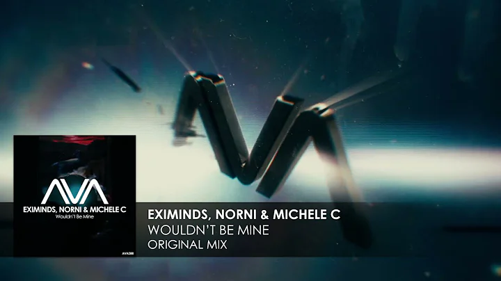 Eximinds, Norni & Michele C - Wouldnt Be Mine