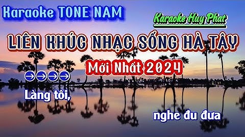 Karaoke LK Nhạc Sống Hà Tây(ToneNam)Mấy Nhịp Cầu Tre,Hình Bóng Quê Nhà,Về Quê Ngoại||Phát Organ