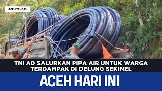 Download Lagu TNI AD Salurkan Pipa Air Untuk Warga Terdampak Di Delung Sekinel | Berita Aceh Hari Ini MP3