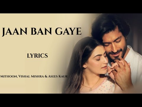 jaan-ban-gaye-full-song-(lyrics)-|-khuda-haafiz|-vidyut-j-&-shivaleeka-|-vishal-m,-mithoon-&-asees-k