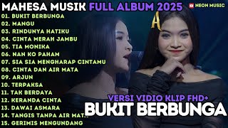 BUKIT BERBUNGA - MANGU - RINDUNYA HATIKU - MAHESA MUSIK FULL ALBUM TERBARU 2025