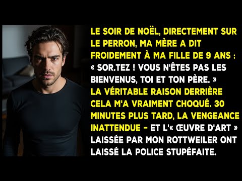 « Sor.tez ! Vous n'êtes pas les bienvenus, toi et ton père. » Ma mère a dit à ma fille.