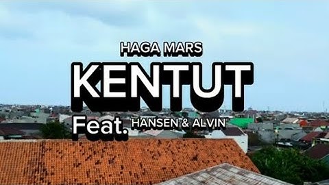 Kentut — Haga Mars ft. Hansen & alvin | Music Indonesian | NCM
