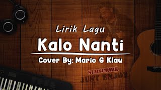 KALO NANTI - FRESLY NIKIJULUW-COVER- MARIO G KLAU- Lirik