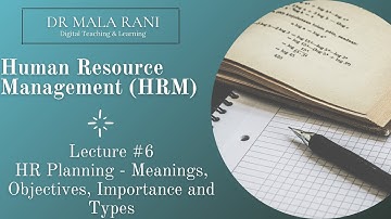 HRM Lecture #6 - Human Resource Planning (Meaning, Objectives, Importance and Types)