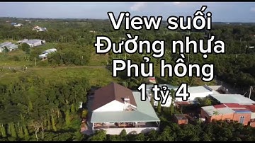 Mong bán được đất để trang trãi cuộc sống view suối đường nhựa ở Bàu Chinh Châu Đức Bà Rịa Vũng Tàu