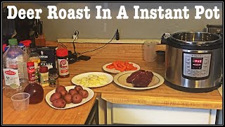 Deer Roast In A Instant Pot | Cooking a Deer Roast | Instant Pot Venison Roast | How To