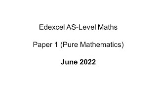EdExcel AS-Level Maths June 2022 Paper 1 (Pure Mathematics)