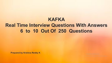 KAFKA Real Time Interview Questions With Answers  6  to  10  Out Of  250  Questions