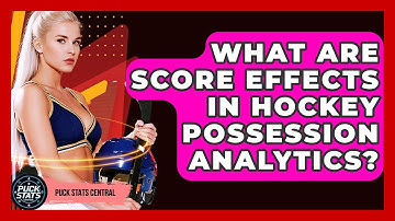 What Are Score Effects In Hockey Possession Analytics? - Puck Stats Central