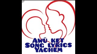 Awü ket|song_lyrics|Yachem|Mother's_Day_Song