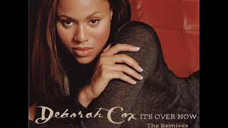 Deborah Cox - It's Over Now (Hex Hector Mixshow)