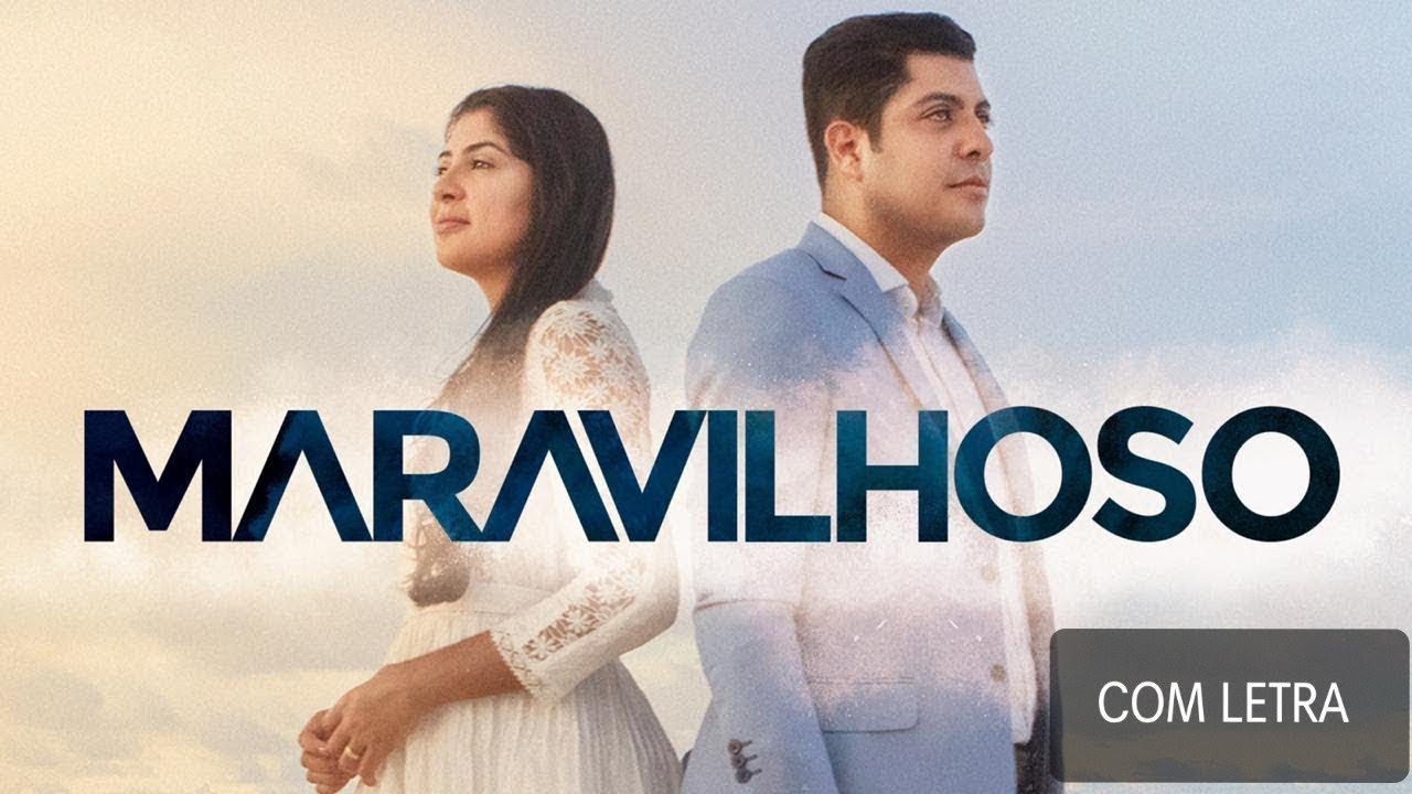 Maravilhoso - Canção e Louvor (COM LETRA) - YouTube