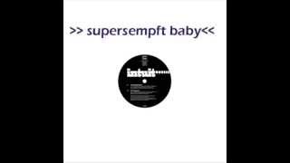 - INTUIT - Supersempft Baby feat. Verena Ruder &amp; Acimo