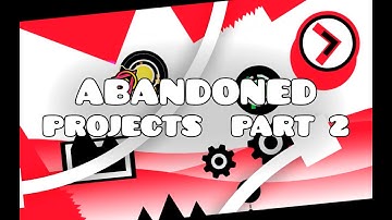 My ABANDONED / UNFINISHED projects (Part 2) | Geometry Dash 2.2