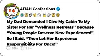 My Dad Demanded My Cabin For My Sister Because She Deserved Experiences… Reddit Relationship Sto