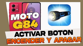 Como Activar Boton de Encender y Apagar Linterna en Motorola Moto G84