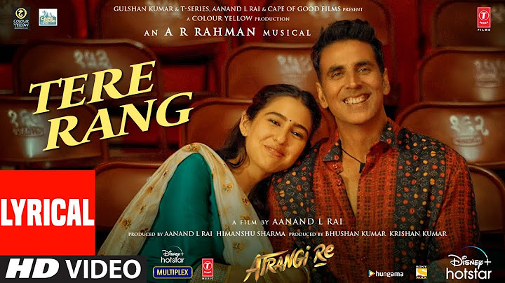 Tere Rang Lyrical |Atrangi Re|@ARRahman | Akshay,Sara,Dhanush|Haricharan,Shreya|Aanand,Bhushan K