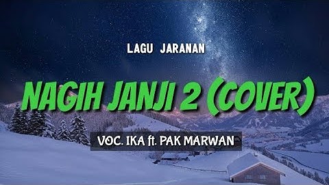 MP3 || NAGIH JANJI 2 (COVER) #Ika ft. #Pak_Marwan - SAMBOYO PUTRO LAWAS