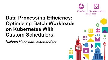 Data Processing Efficiency: Optimizing Batch Workloads on Kubernetes With Custom... Hichem Kenniche