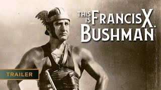 This is Francis X. Bushman (2021) - Trailer