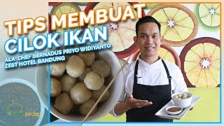 Tips Membuat Cilok Ikan yang Enak dari Chef Bernadus Priyo Widiyanto Zest Hotel Bandung