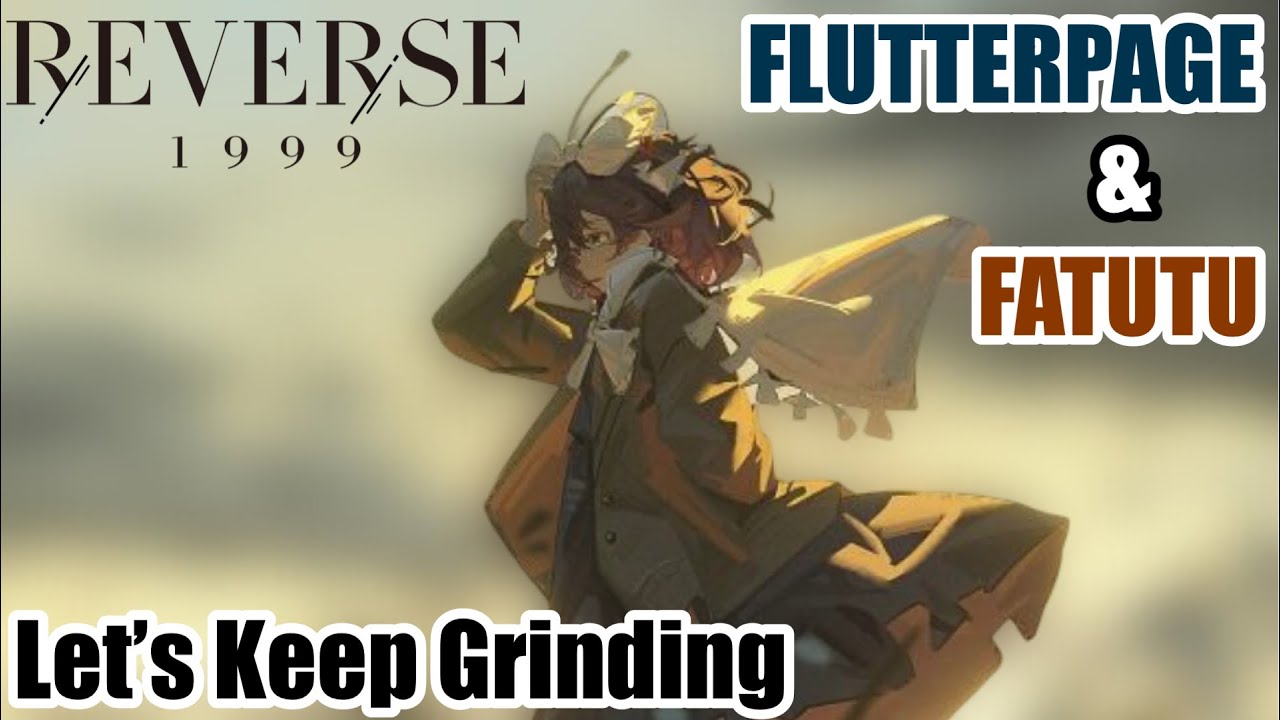 Reverse: 1999- LET’S KEEP GOING!! Flutterpage & Fatutu Are Coming Home!