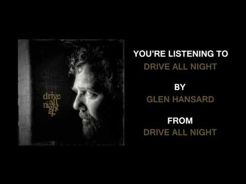 Glen Hansard - &quot;Drive All Night (feat. Eddie Vedder and Jake Clemons)&quot; (Full Album Stream)