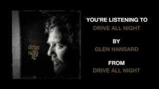 Glen Hansard - 'Drive All Night (feat. Eddie Vedder and Jake Clemons)' (Full Album Stream)